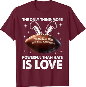 The Only Thing More Powerful Than Hate is Love Bunny T-Shirt - T-Shirt | Maroon