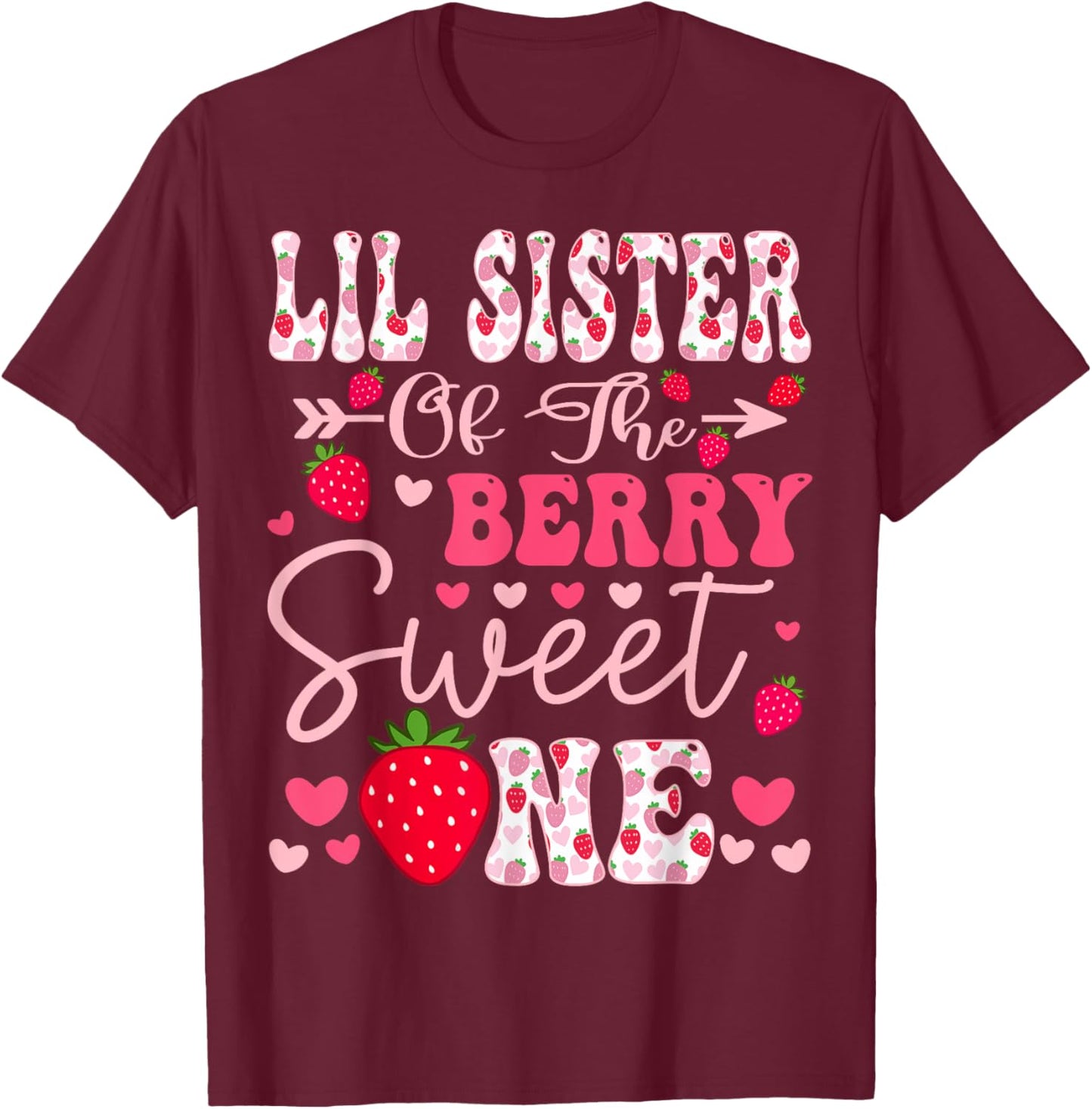Lil Sister Of The Berry Sweet One Strawberry 1St Birthday T-Shirt - T-Shirt | Maroon