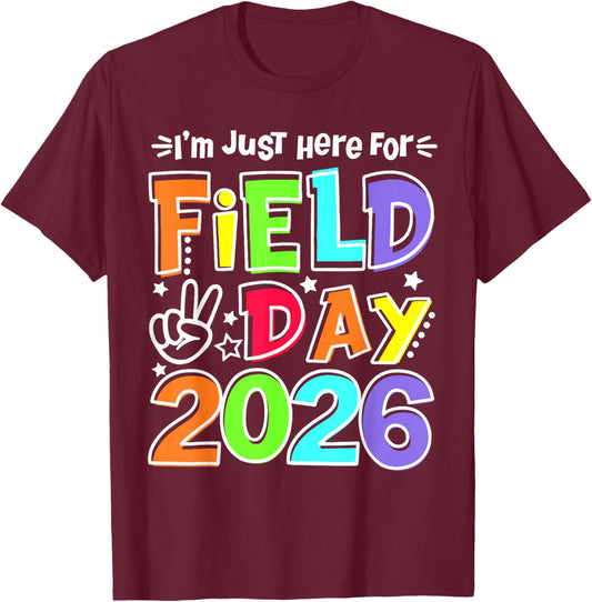I'm Just Here for Field Day 2026 Teacher Student Field Trip T-Shirt - T-Shirt | Maroon