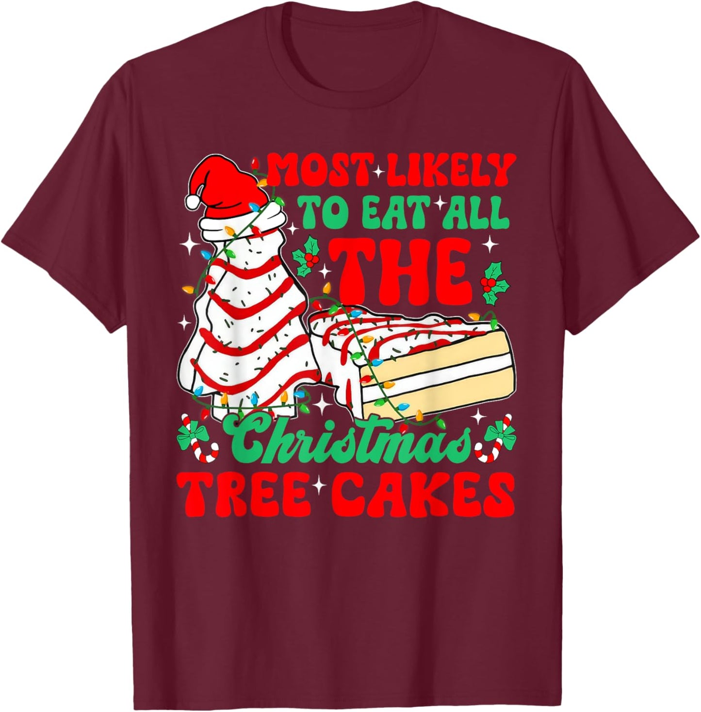 Retro Most Likely To Eat All The Christmas Tree Cakes Debbie T-Shirt - T-Shirt | Maroon
