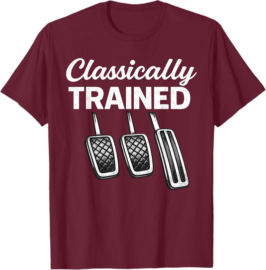 Funny Classically Trained Manual Car with Pedals Driving T-Shirt - T-Shirt | Maroon
