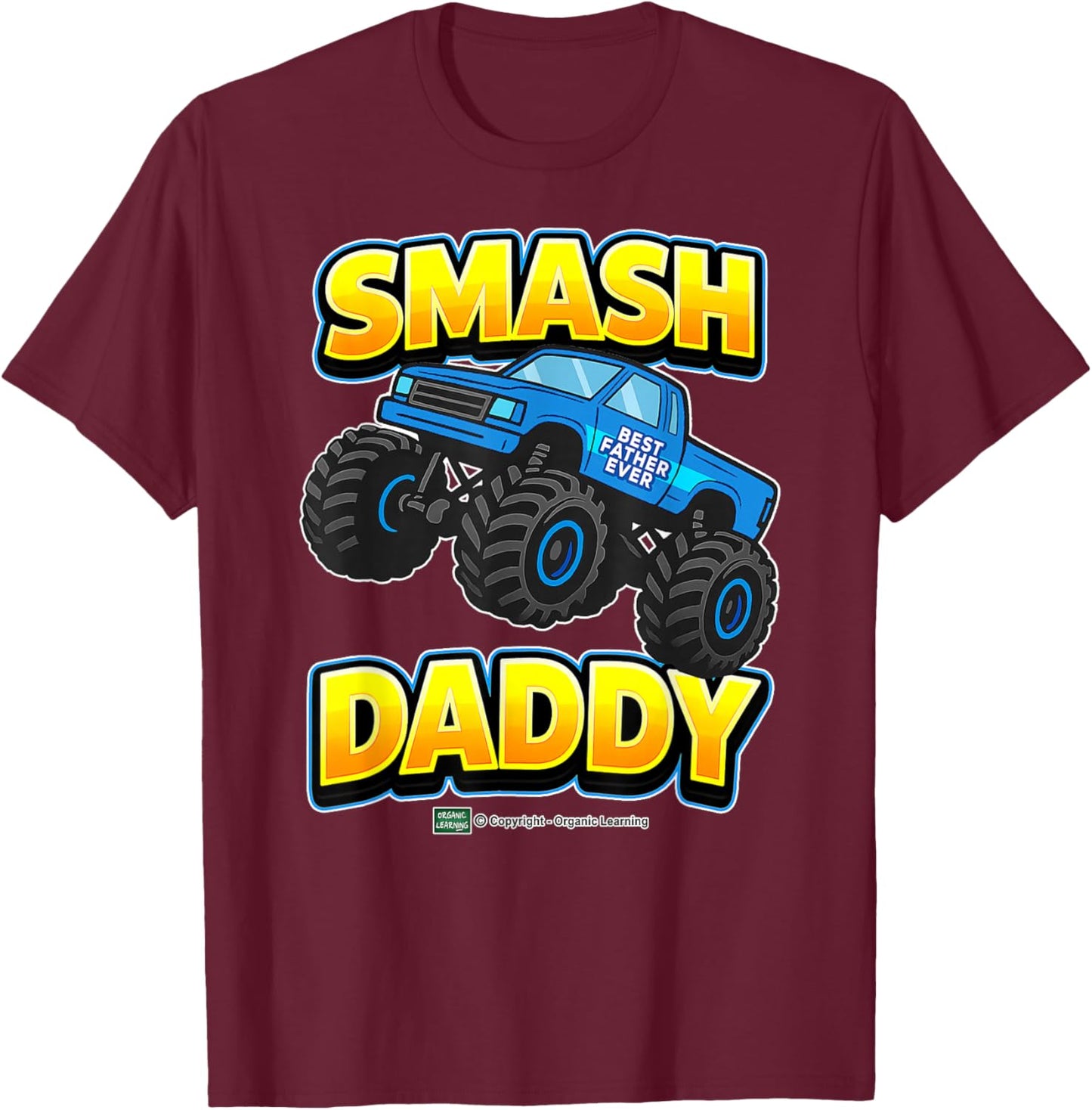 Father's Day Smash Daddy Monster Truck Fun for Dads T-Shirt - T-Shirt | Maroon