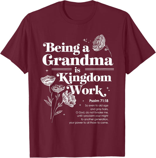 Being a Grandma is Kingdom Work Christian Grandmother Psalm T-Shirt - T-Shirt | Maroon
