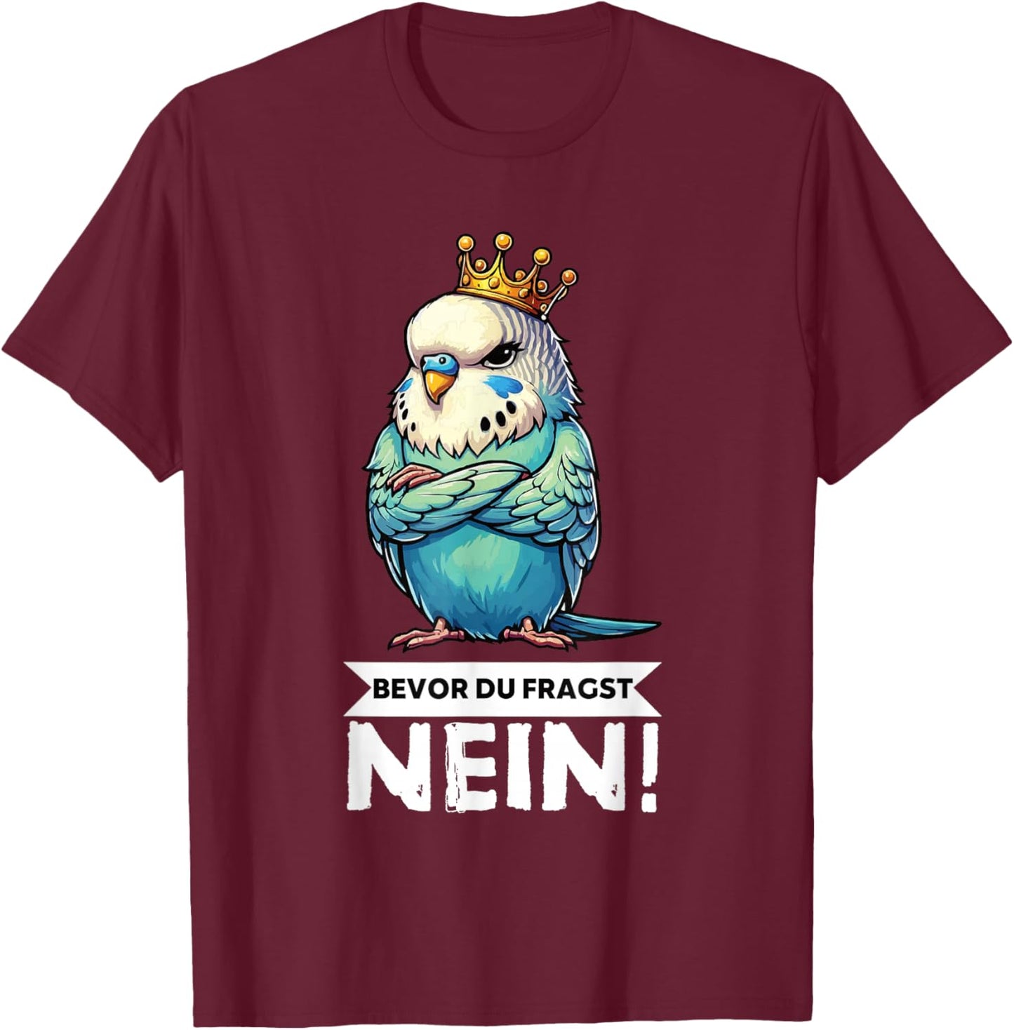 with German Text "Bevor Du Fragst Nein Wellensittichbesitzer" T-Shirt - T-Shirt | Maroon