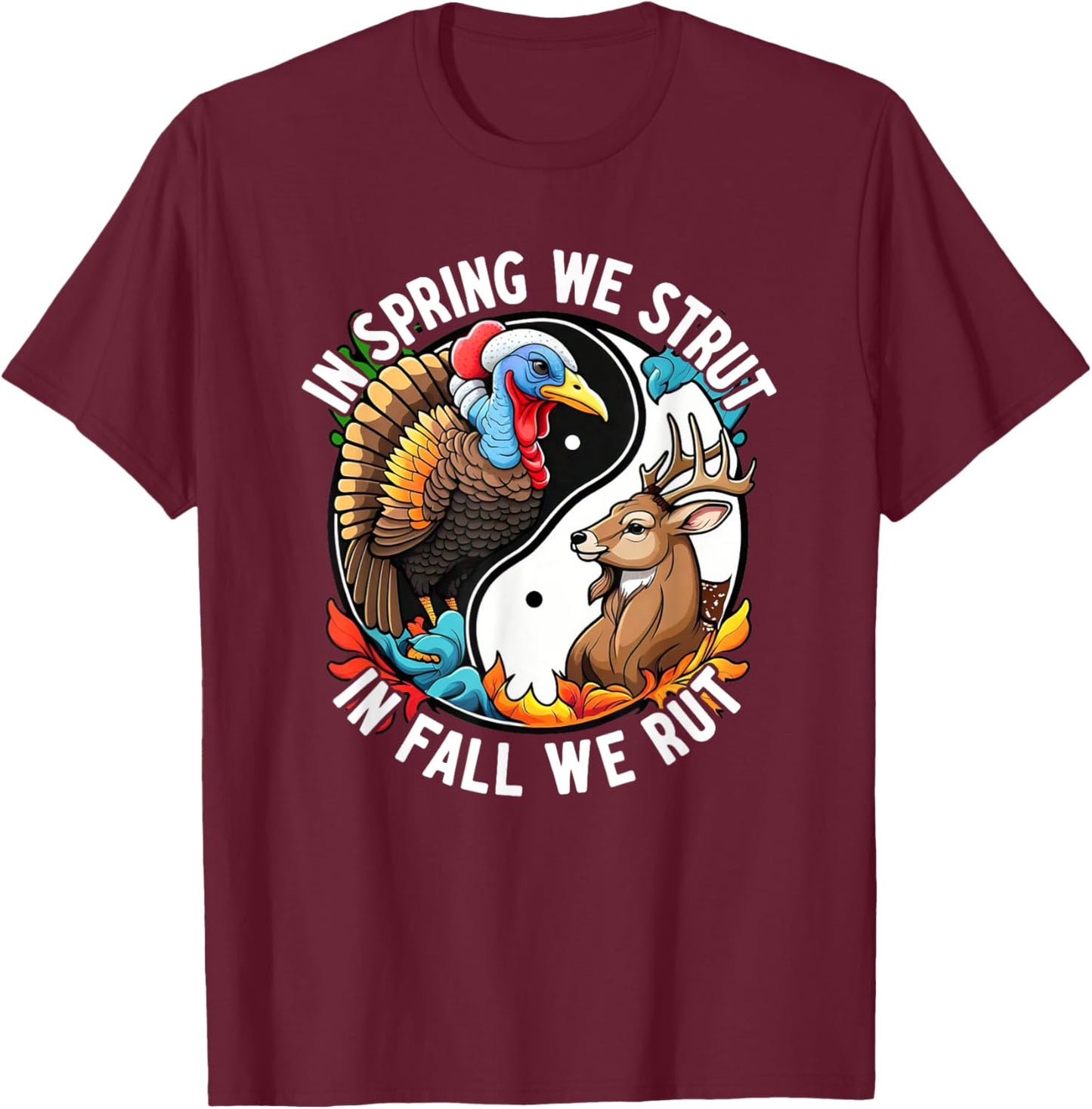 In Spring Strut Fall Rut Buck Hunting Turkey Gobbler Beards T-Shirt - T-Shirt | Maroon