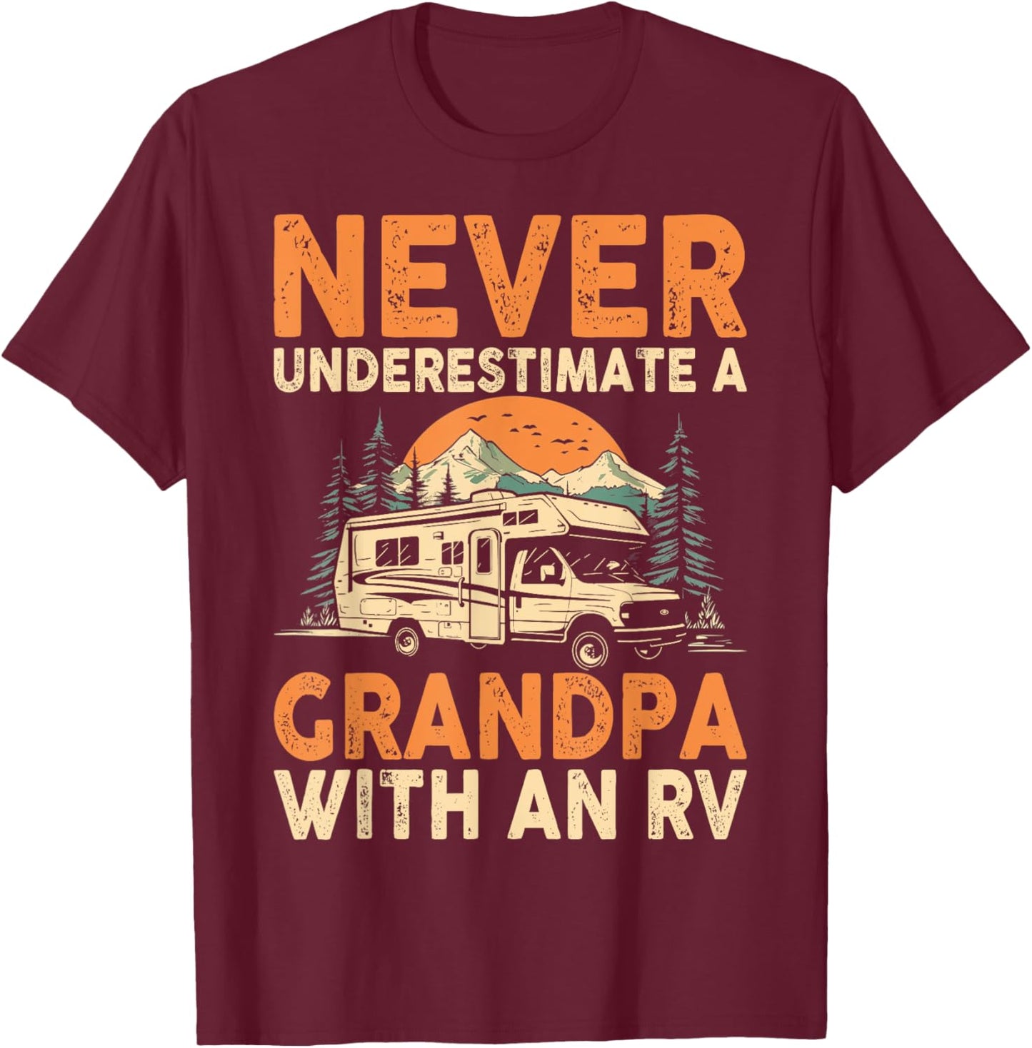 Never Underestimate A Grandpa With An RV Motorhome Camping T-Shirt - T-Shirt | Maroon