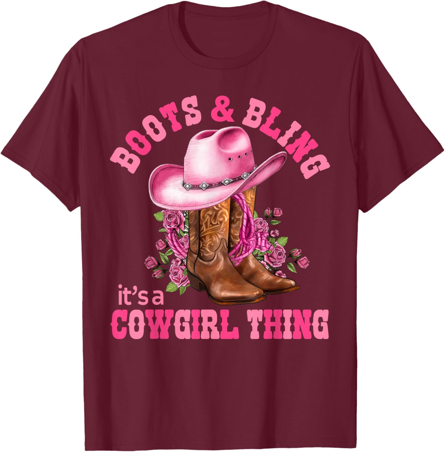 Boots and Bling its a Cowgirl Thing Rodeo Love Country Girls T-Shirt - T-Shirt | Maroon