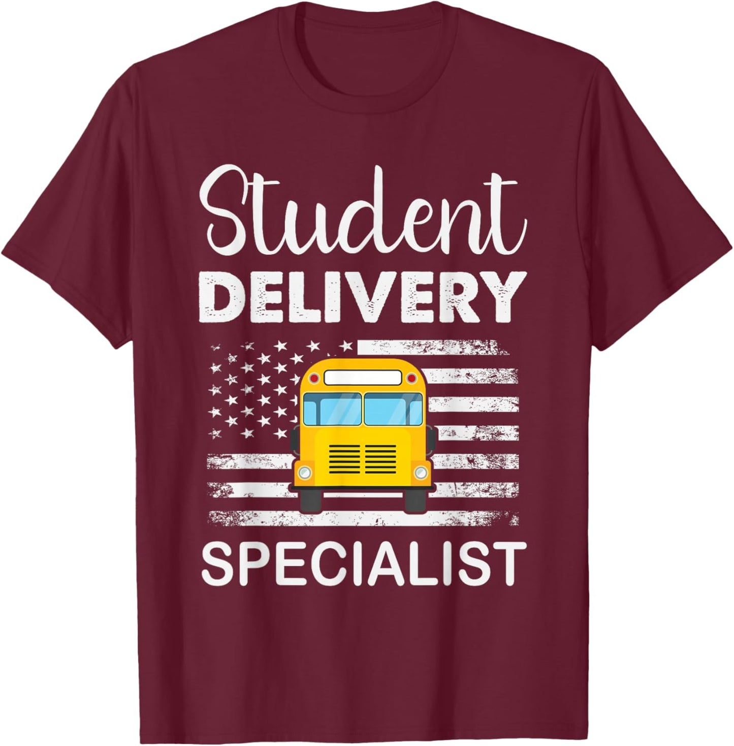Student Delivery Specialist School Bus Driver T-Shirt - T-Shirt | Maroon