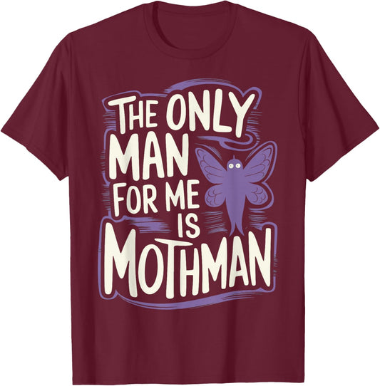 The Only Man For Me Is Mothman T-Shirt - T-Shirt | Maroon