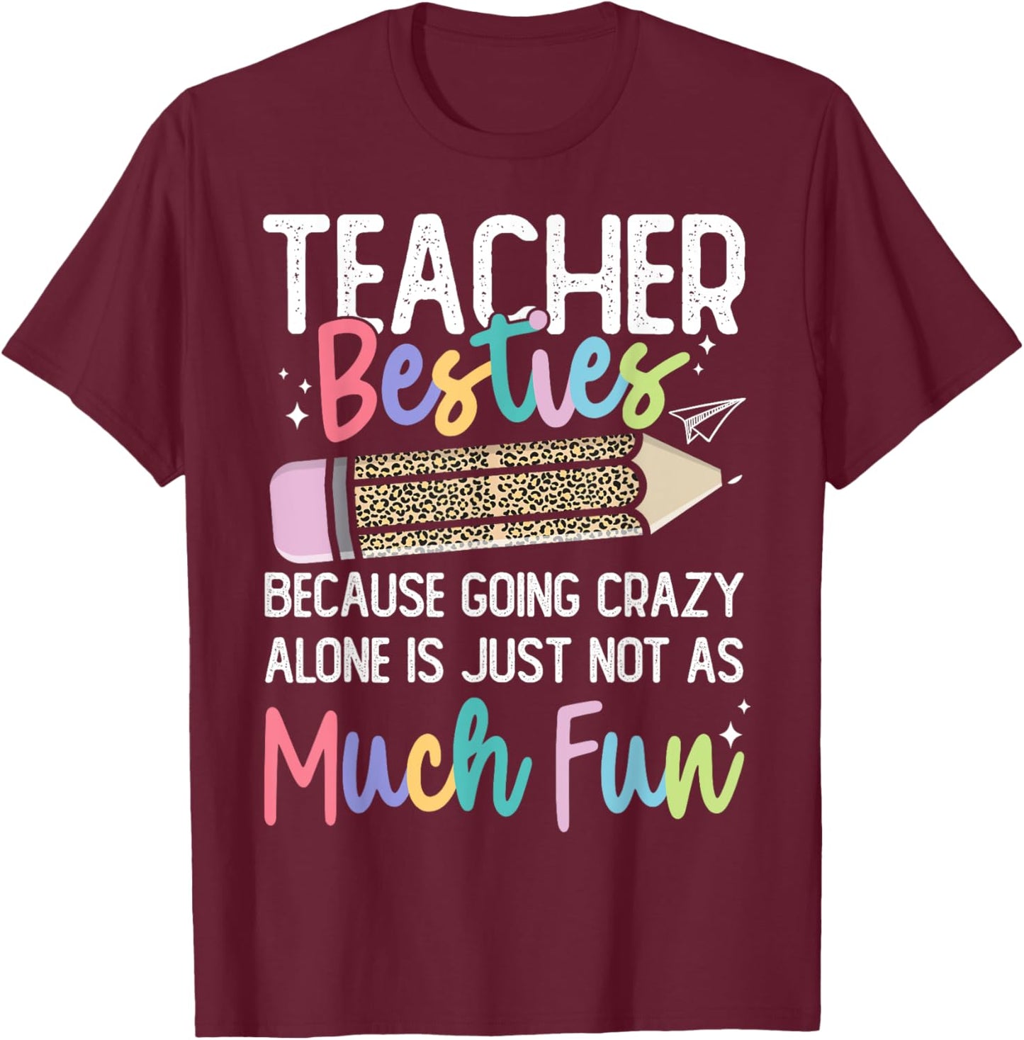 Matching Teachers Last Day of School Teacher Besties T-Shirt - T-Shirt | Maroon