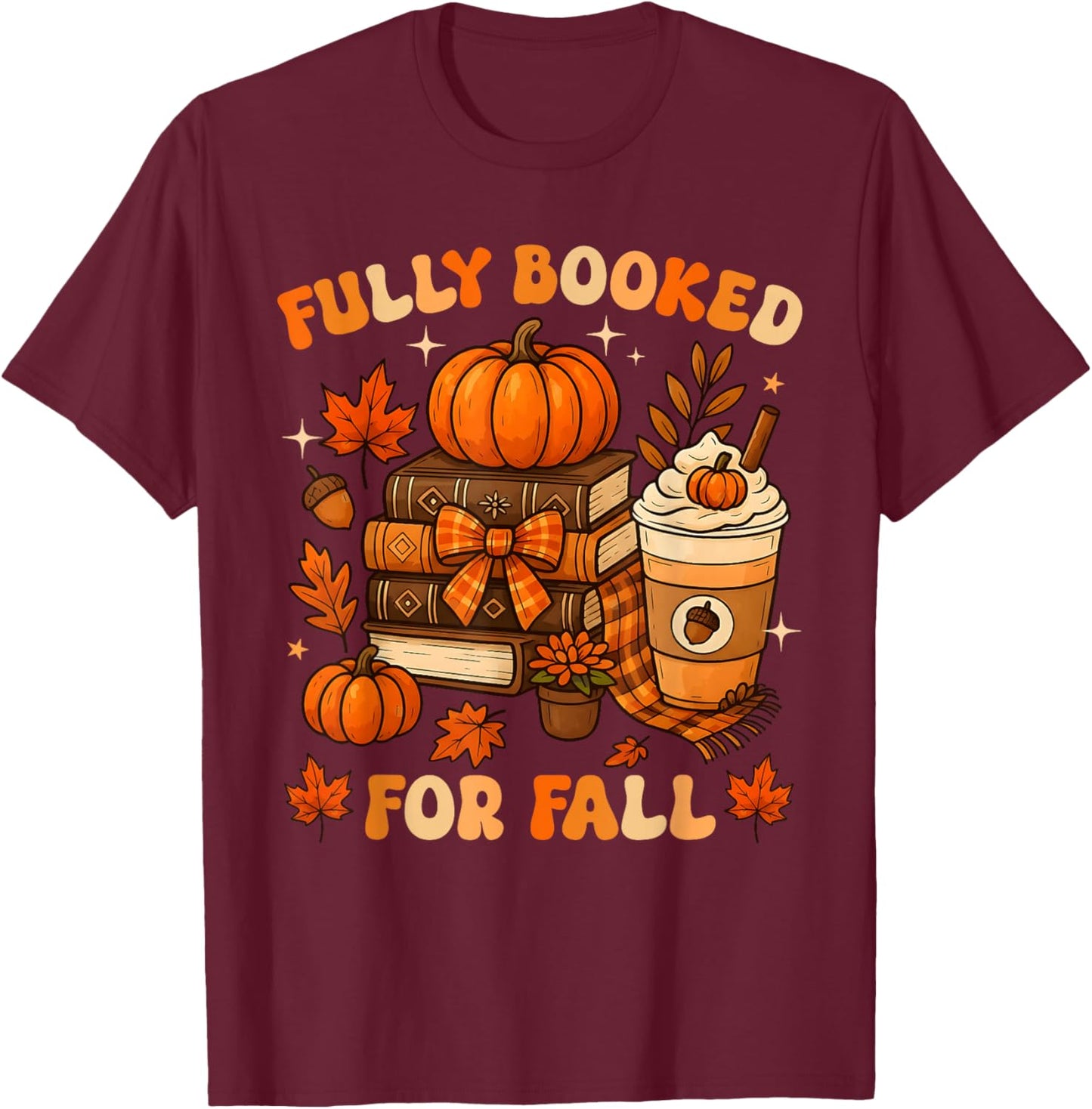 Fully Booked for Fall Books Pumpkin Autumn Thanksgiving T-Shirt - T-Shirt | Maroon