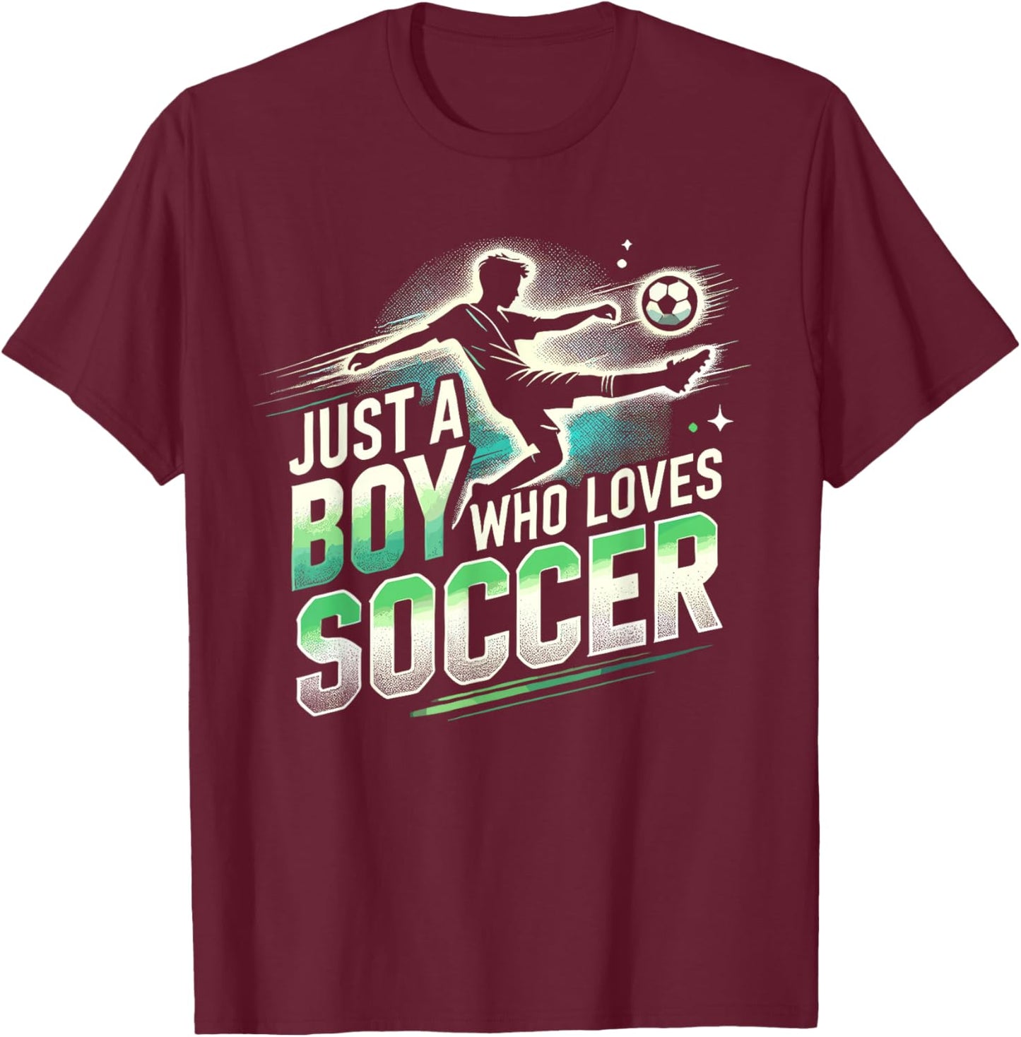 Soccer for Boys, Just A Boy Who Loves Soccer | Soccer Player T-Shirt - T-Shirt | Maroon