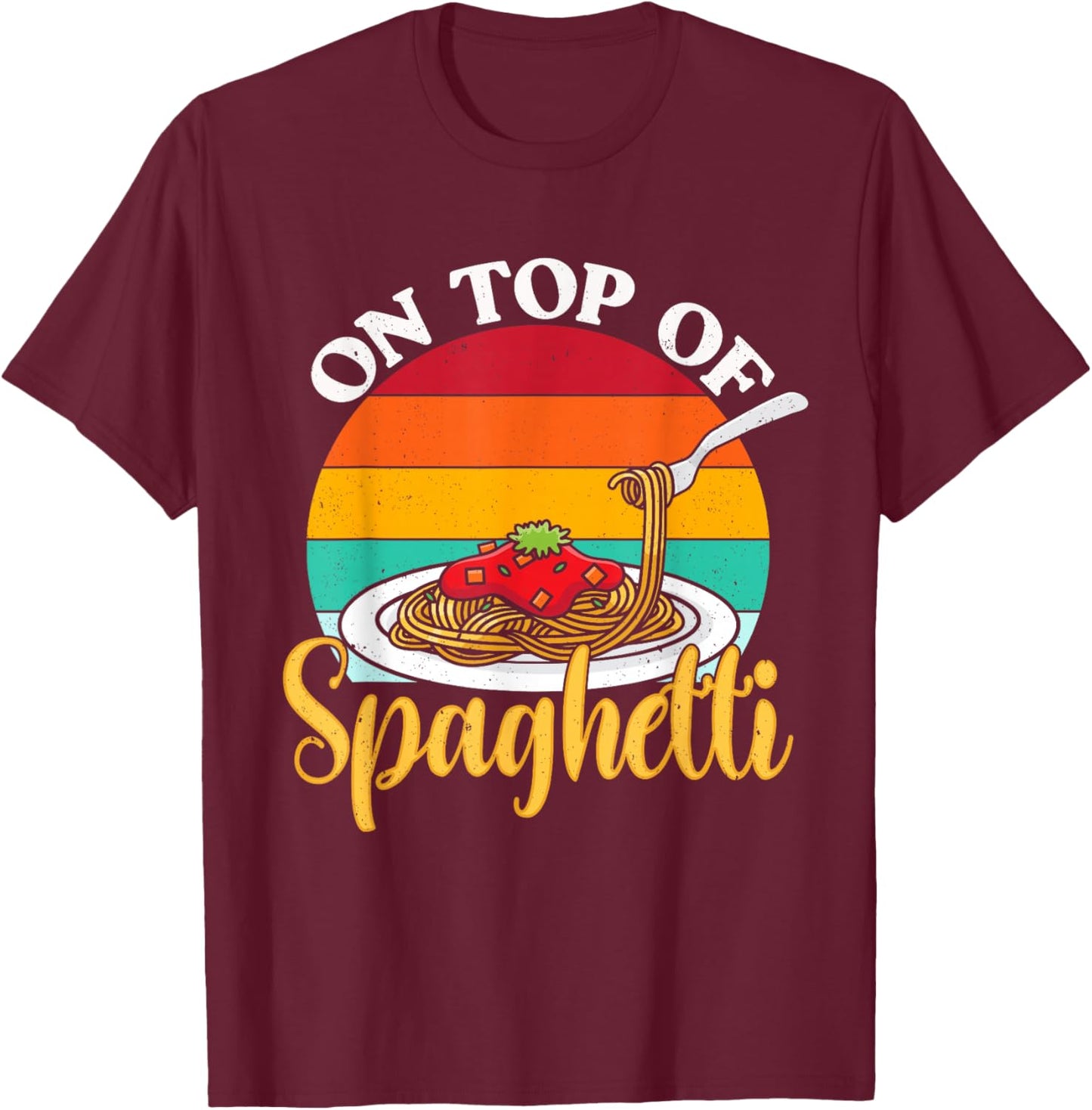 On Top Of Spaghetti Meatball Pasta Italian Food Meatballs T-Shirt - T-Shirt | Maroon