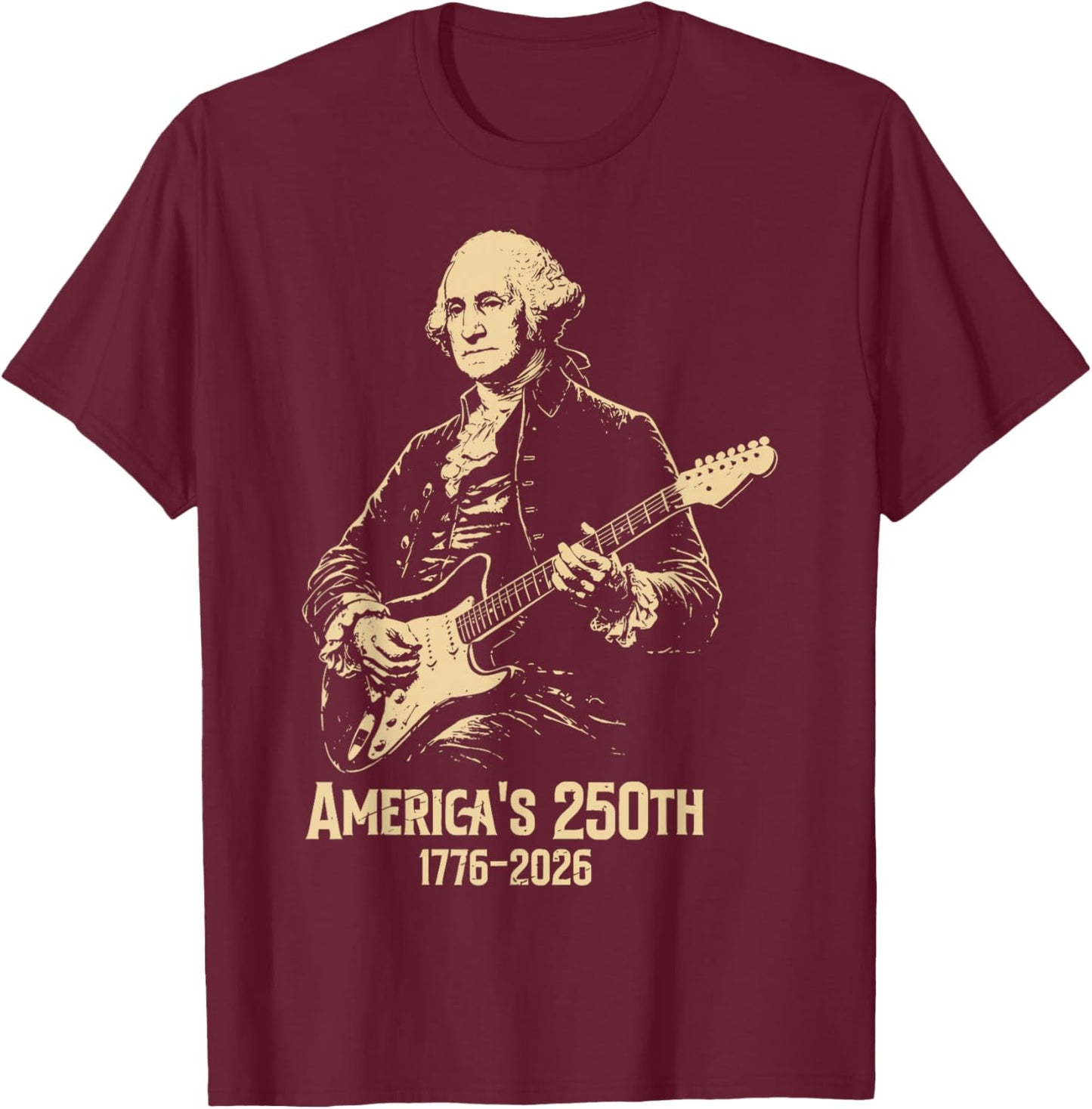 George Washington Playing Guitar 4th July 250th Anniversary T-Shirt - T-Shirt | Maroon