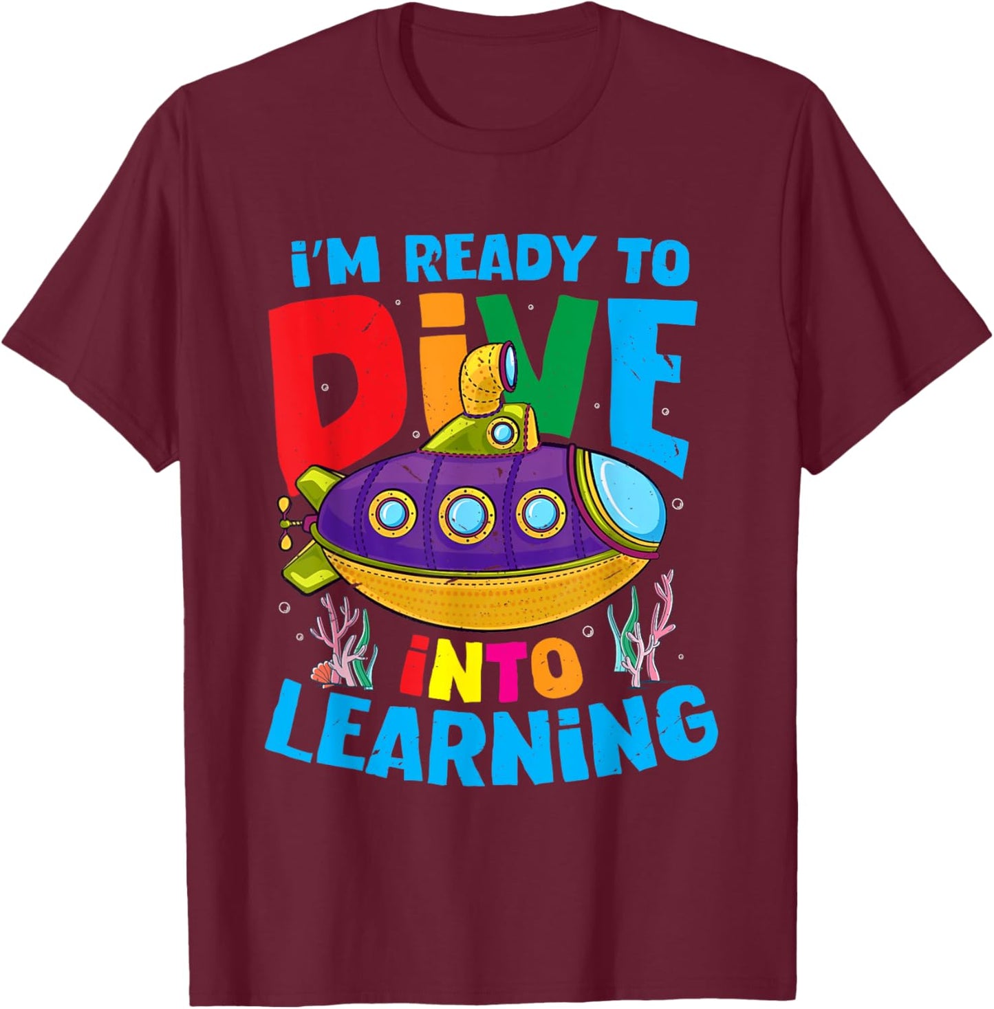 Funny Back To School Submarine Ready To Dive Into Learning T-Shirt - T-Shirt | Maroon