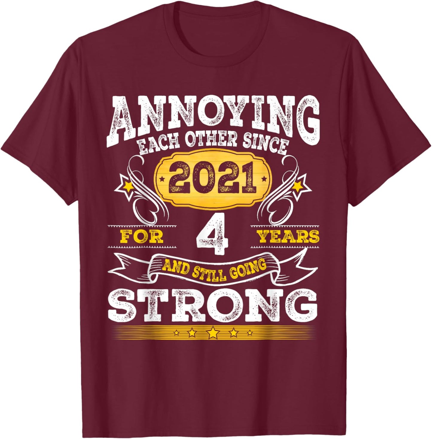 Annoying Each Other Since 2021 4th Wedding Anniversary T-Shirt - T-Shirt | Maroon
