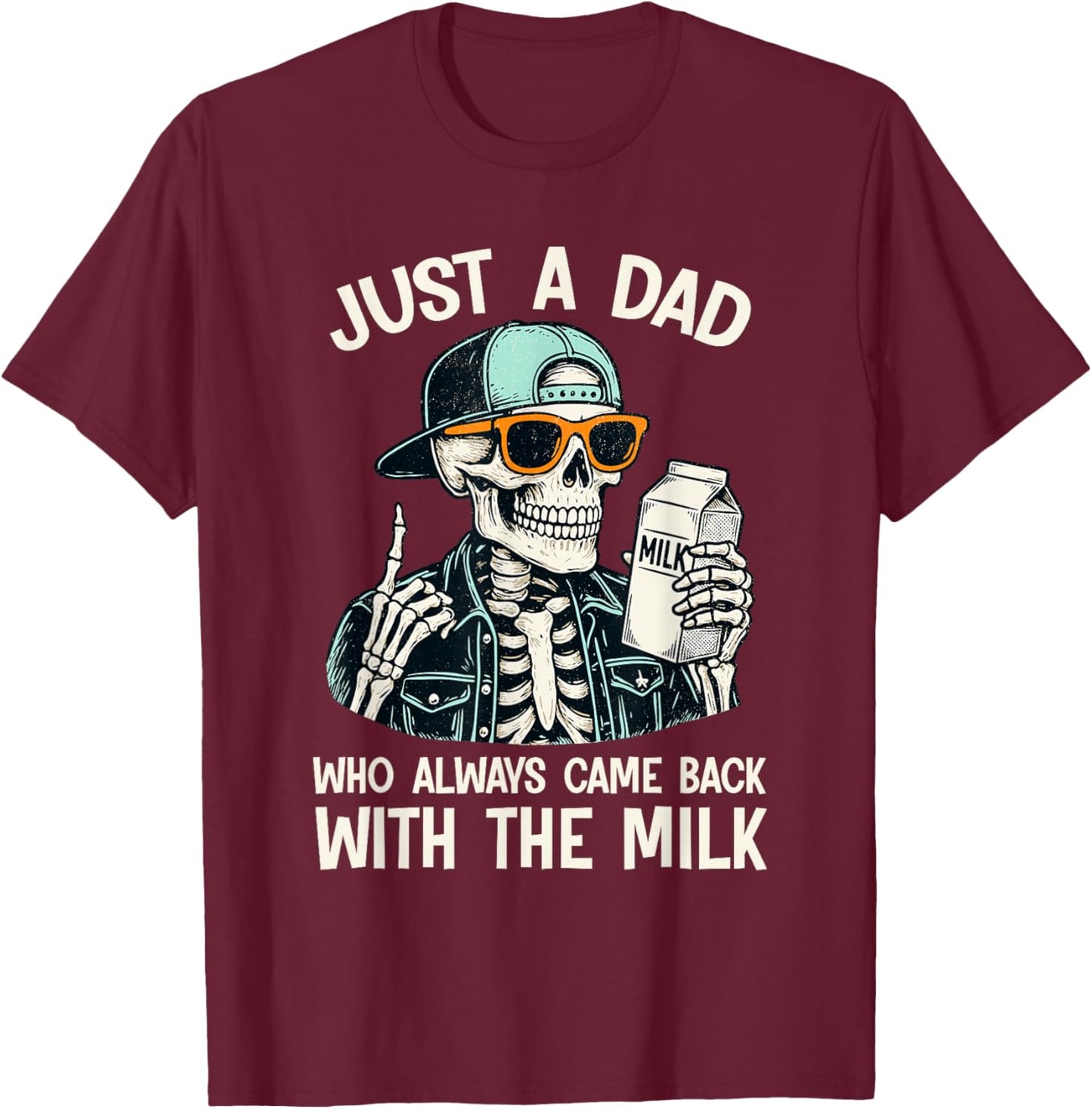 Just a Dad Who Always Came Back with The Milk Father's Day T-Shirt - T-Shirt | Maroon