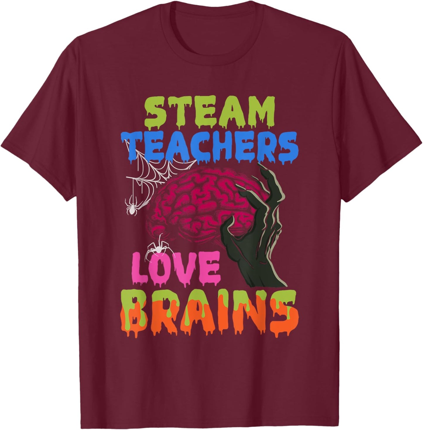 STEAM Teachers Love Brains Zombie Teacher Halloween Costume T-Shirt - T-Shirt | Maroon