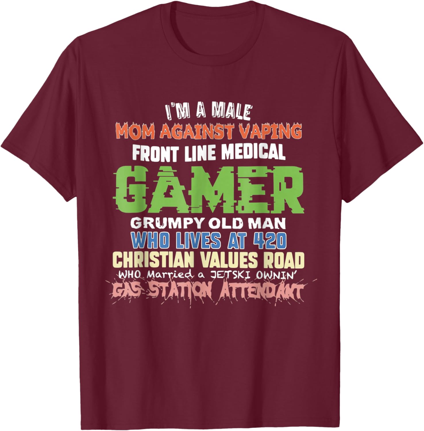 Male Mom Frontline Gamer Funny Oddly Specific Dank Meme T-Shirt - T-Shirt | Maroon