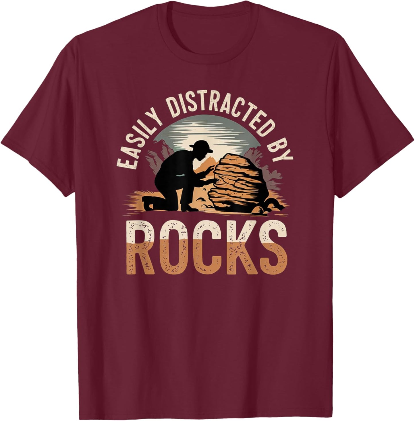 Easily Distracted by Rocks Geology Enthusiast Design T-Shirt - T-Shirt | Maroon