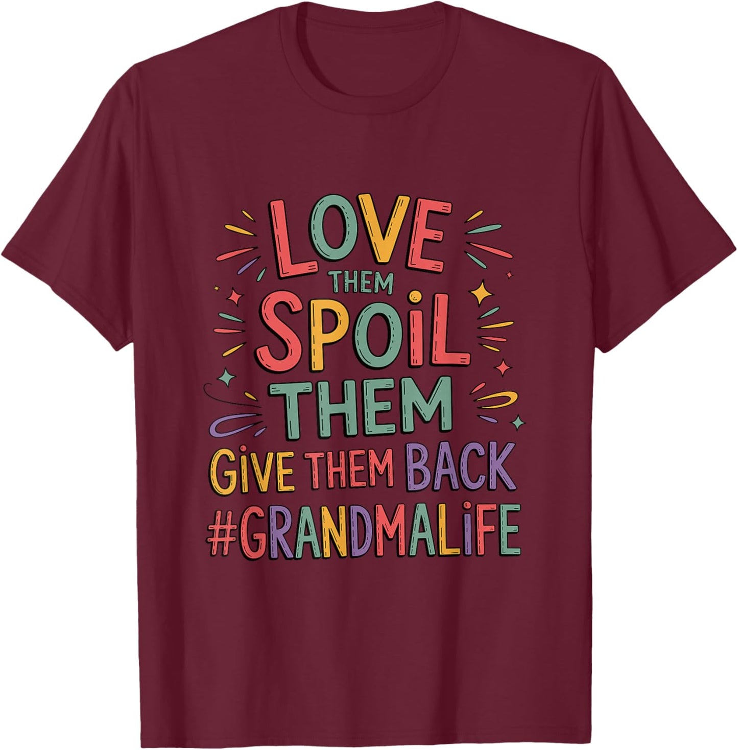 Love Them Spoil Them Give Them Back, Grandmother Grandma T-Shirt - T-Shirt | Maroon