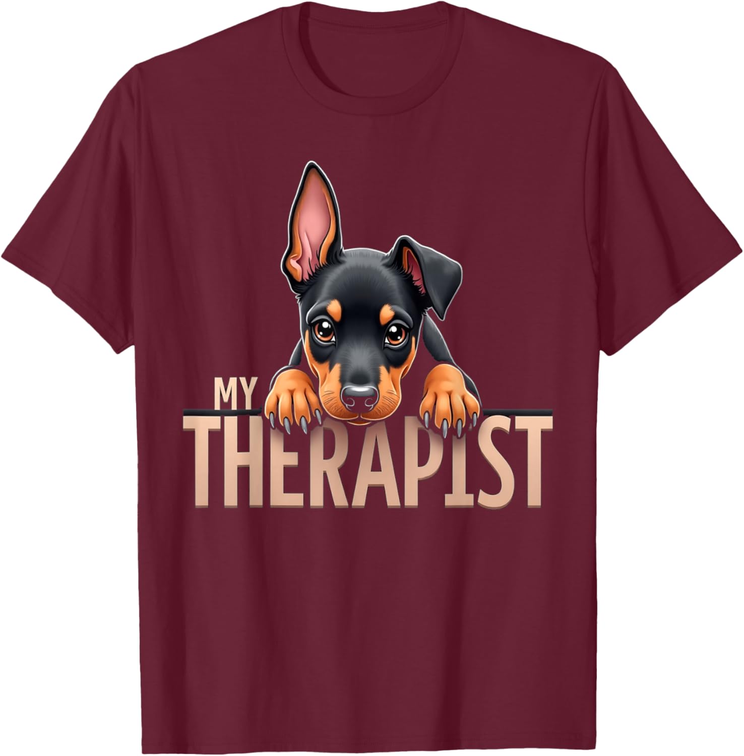 Funny Dobie Dobe Puppy My Therapist Doberman Pinscher Dog T-Shirt - T-Shirt | Maroon