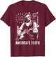 250 Years American 250th Anniversary USA Patriotic 4th July T-Shirt - T-Shirt | Maroon