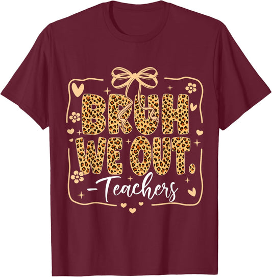 Bruh We Out Last Day of School Teacher Women Leopard Bow T-Shirt - T-Shirt | Maroon