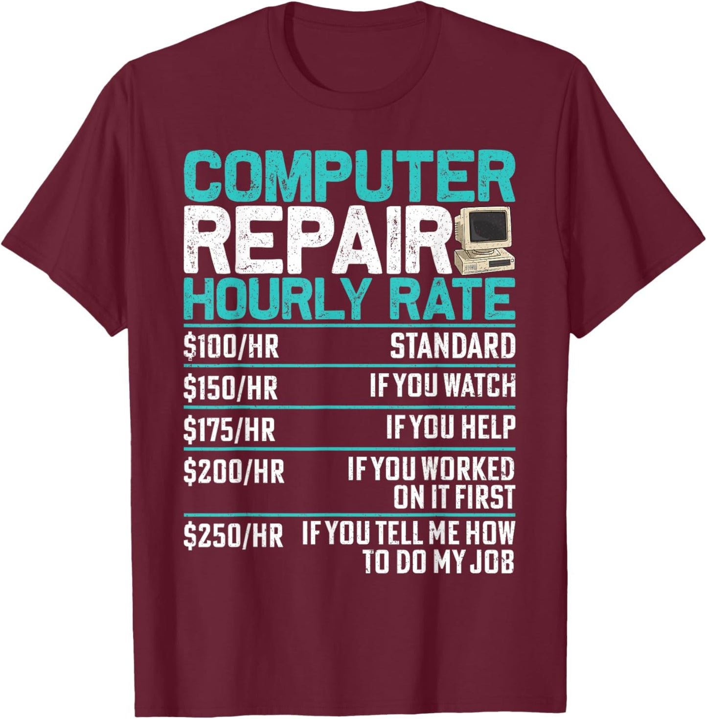 Funny Computer Repair Support Hourly Rate Men Women Tech T-Shirt - T-Shirt | Maroon