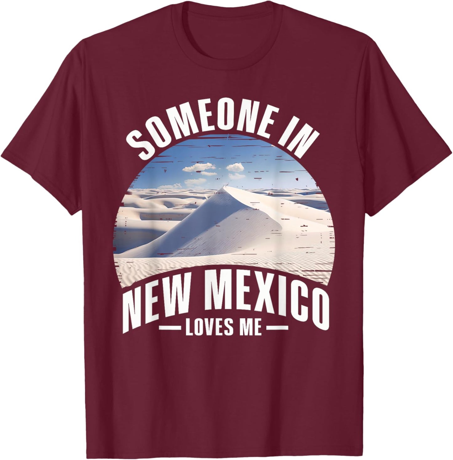 Someone In New Mexico Loves Me T-Shirt - T-Shirt | Maroon