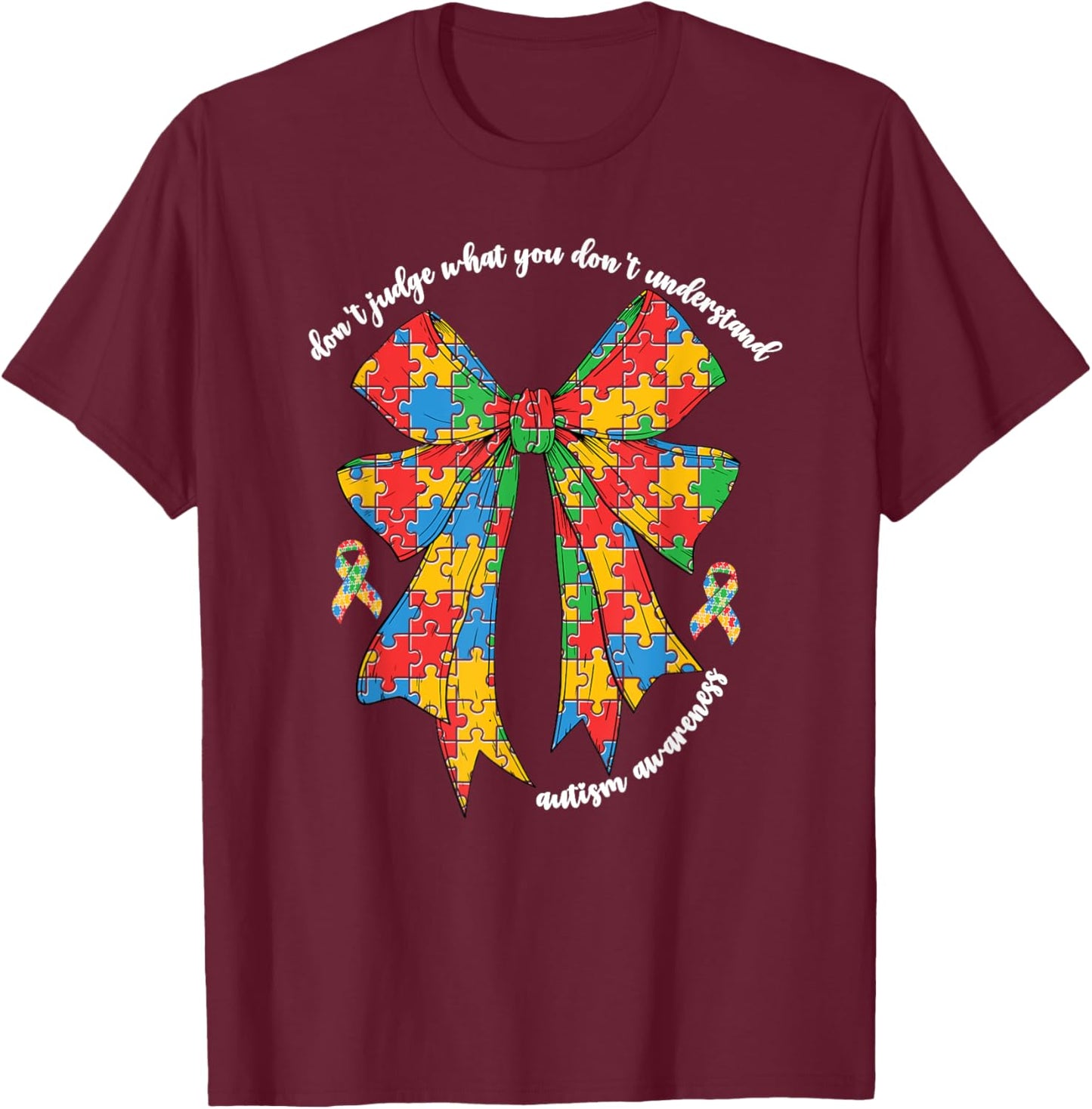 Don't Judge Autism Awareness Coquette Bow Women Autism Mom T-Shirt - T-Shirt | Maroon