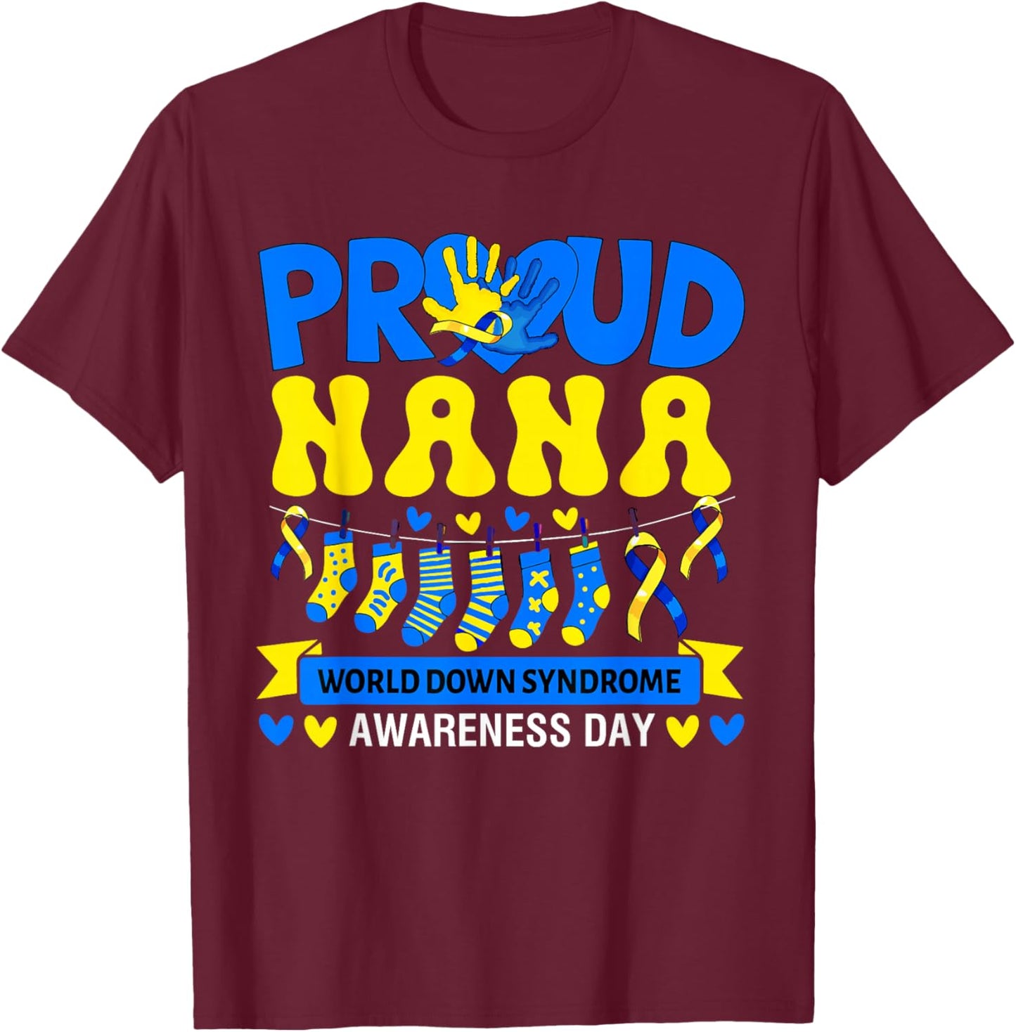 Proud Nana World Down Syndrome Awareness Day Socks T-Shirt - T-Shirt | Maroon