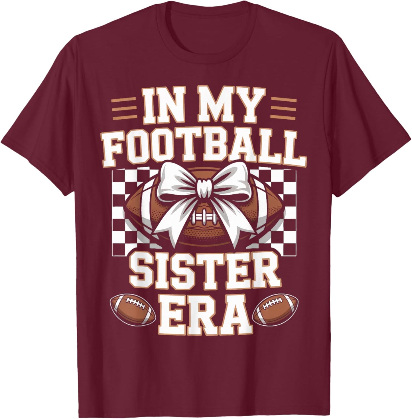 in My Football Sister Era American Gridiron Families T-Shirt - T-Shirt | Maroon