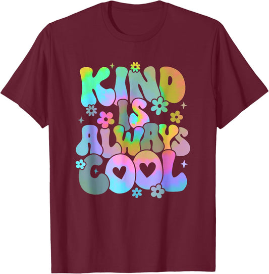 Kind is Always Cool Groovy Teacher Be Kind Kindness Tie Dye T-Shirt - T-Shirt | Maroon