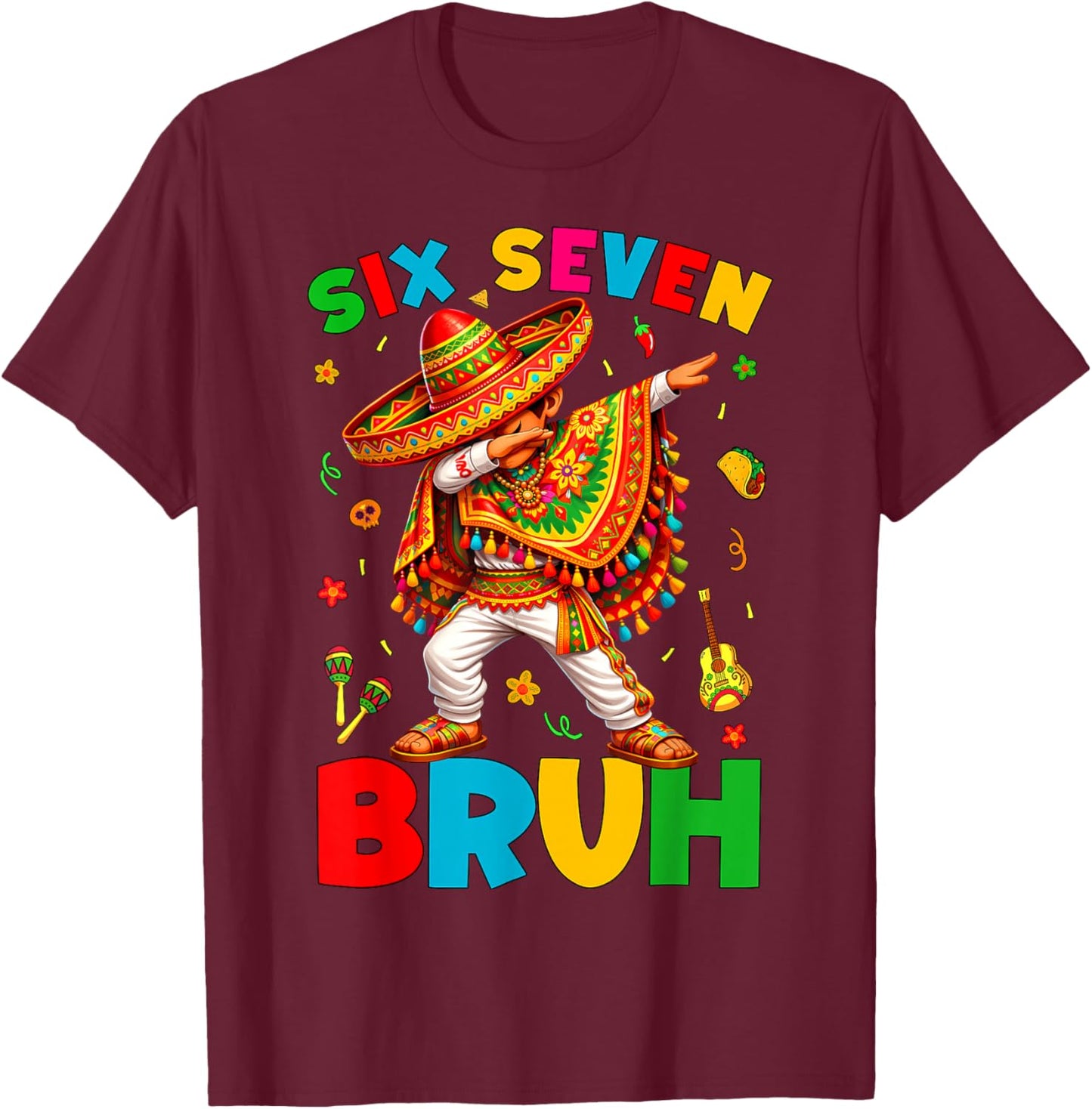 Six Seven 67 Bruh 6 7 Mexican Boy Dabbing Cinco De Mayo Boy T-Shirt - T-Shirt | Maroon