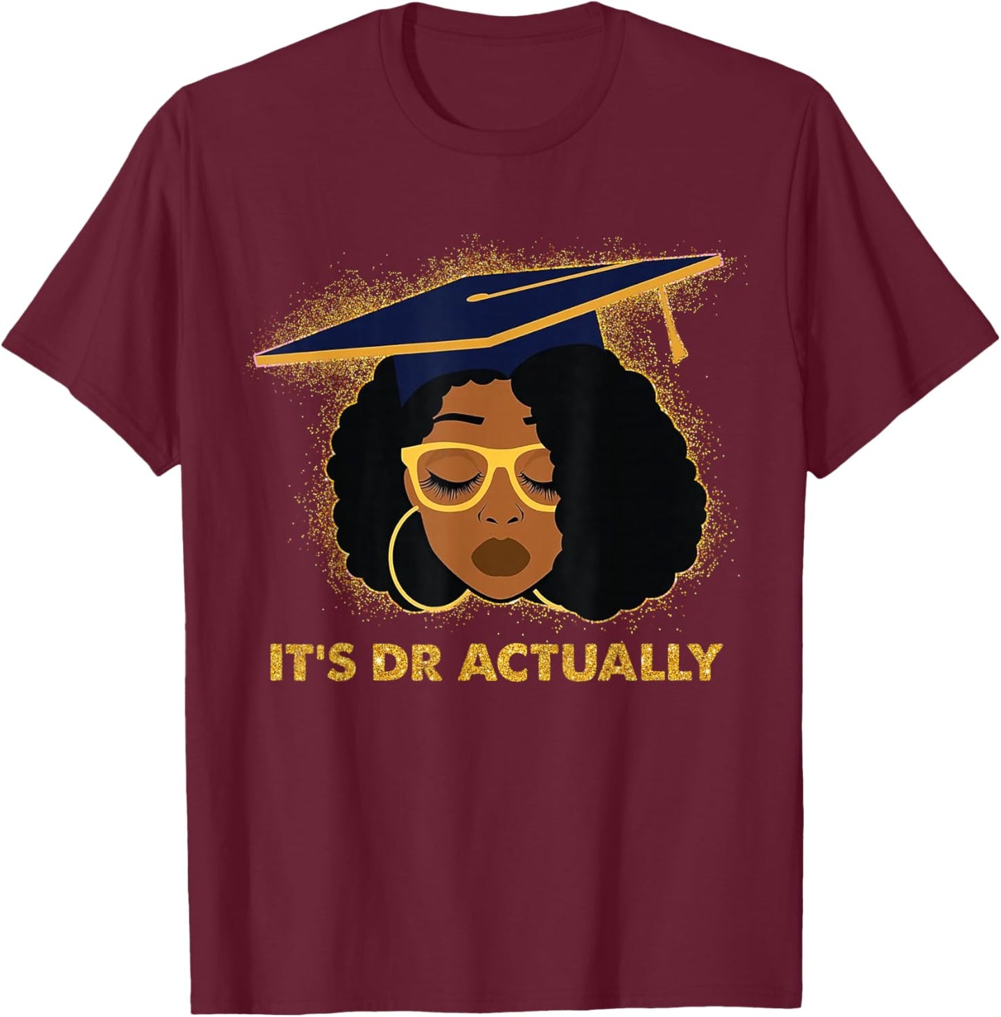 Its Doctor Actually Graduation Healthcare Afro Black Women T-Shirt - T-Shirt | Maroon