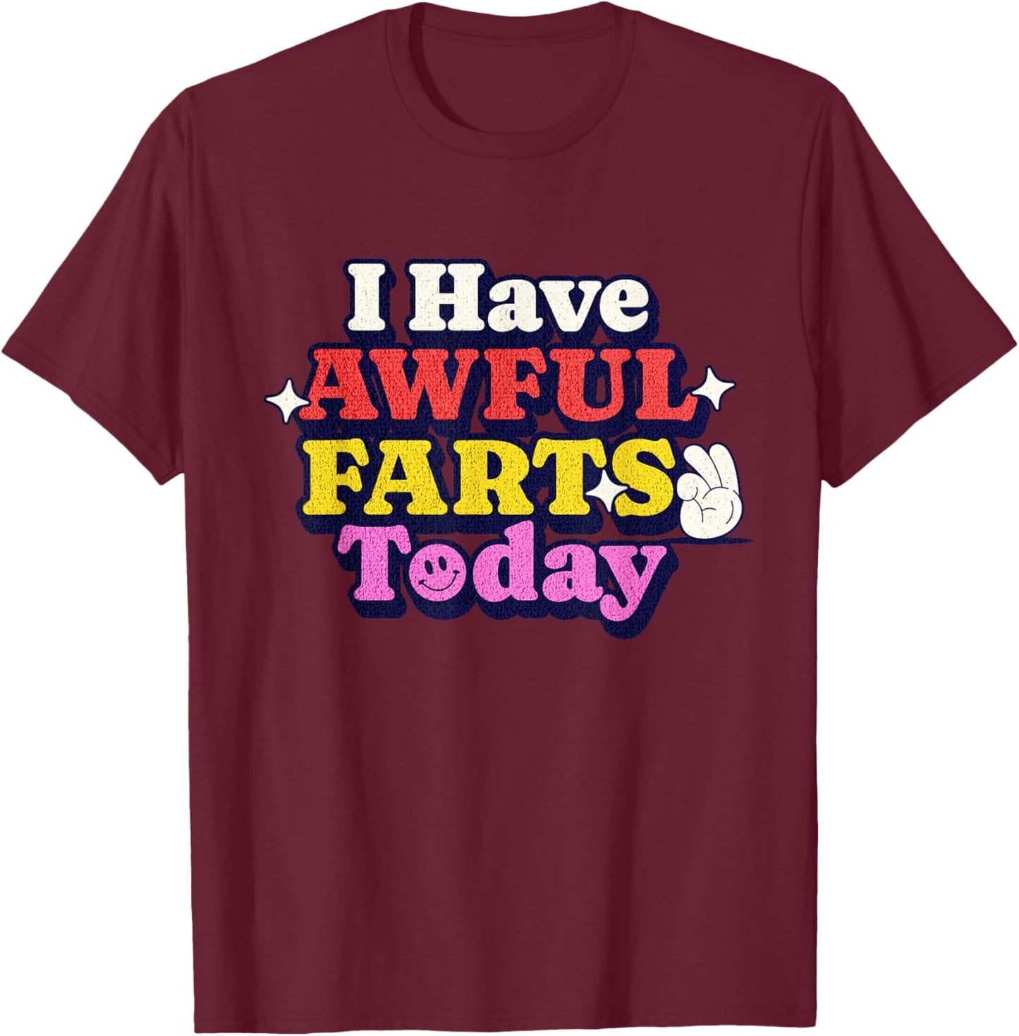 Funny Ironic Sarcastic Sayings Cynical Unique I Have Awful Farts Today -Adults Humorous-Print Black Small T-Shirt - T-Shirt | Maroon
