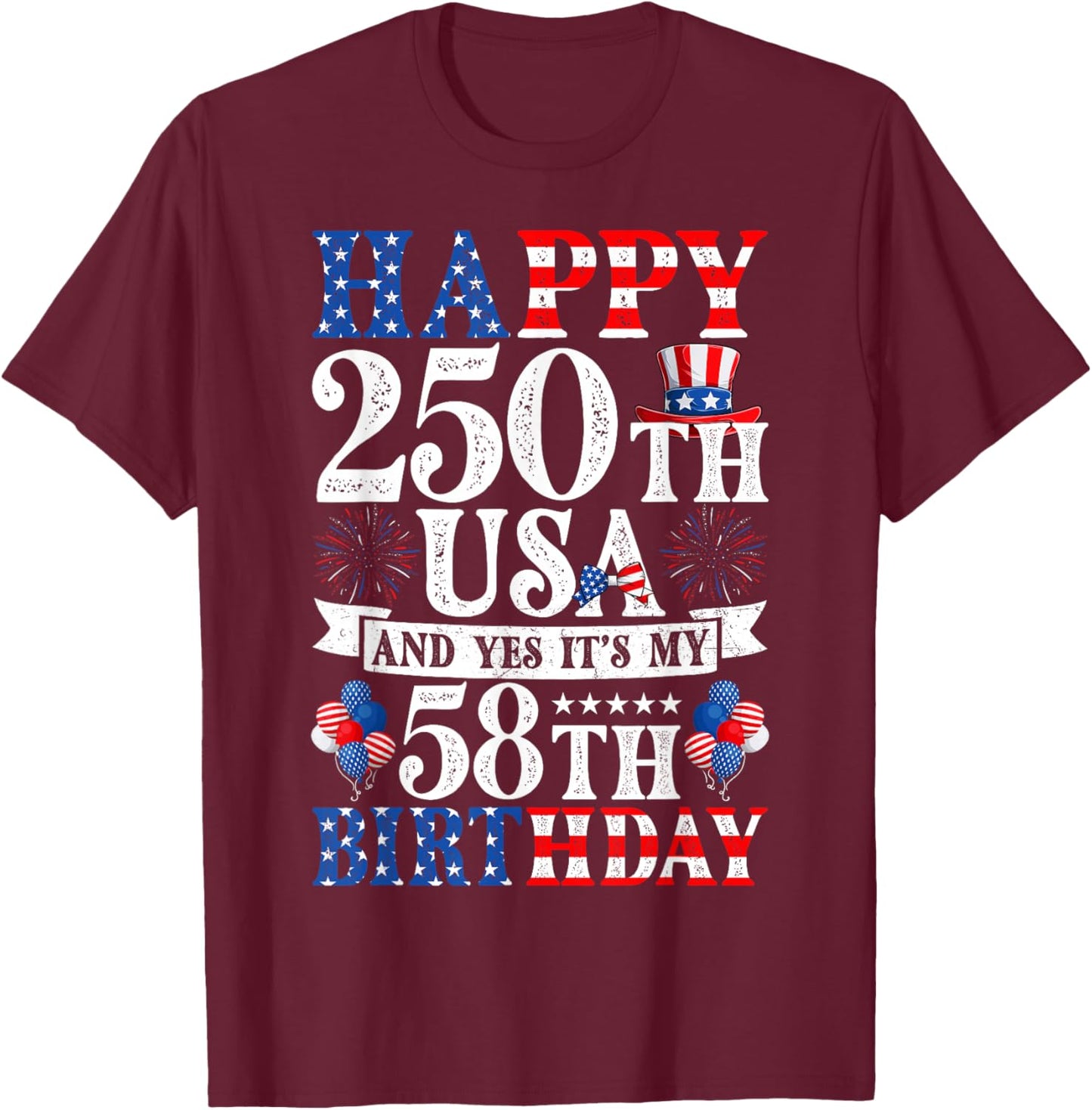 Happy 250th USA and Yes It's My 58th Birthday 58 Years Old T-Shirt - T-Shirt | Maroon