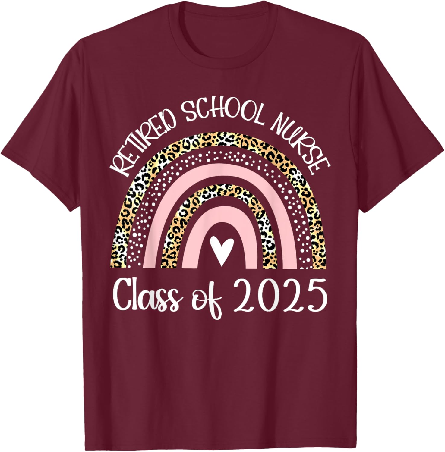 Retired School Nurse Class Of 2025 Retirement Rainbow Women T-Shirt - T-Shirt | Maroon