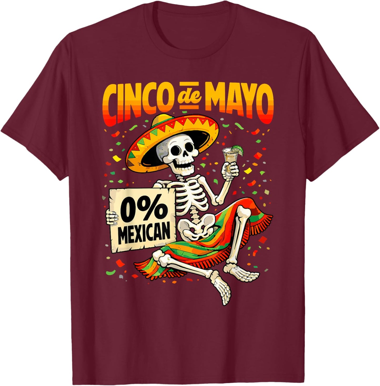 0 Percent Mexican Skeleton Drinking Tequila Cinco De Mayo T-Shirt - T-Shirt | Maroon