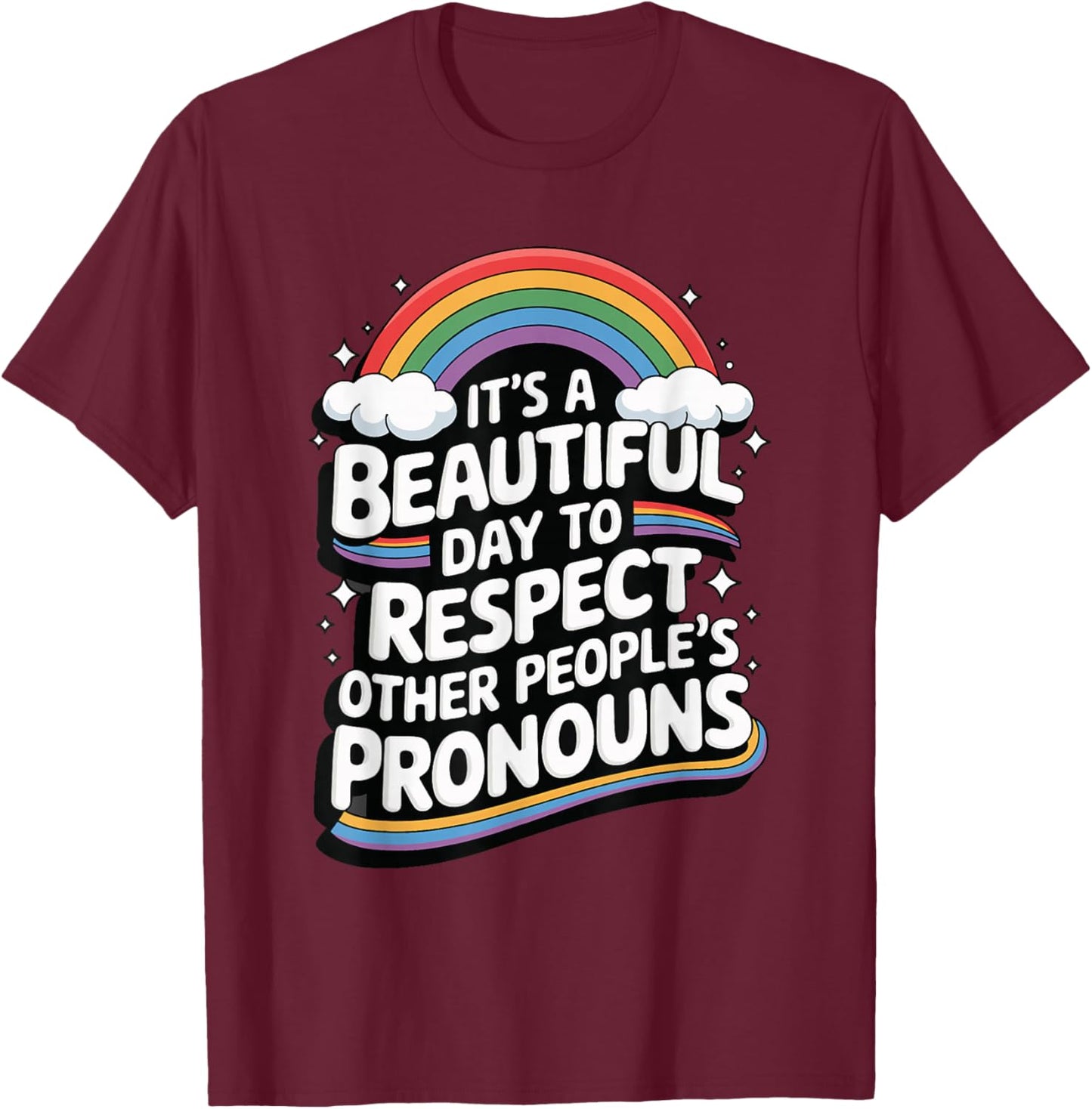 It's A Beautiful Day To Respect Other People's Pronouns T-Shirt - T-Shirt | Maroon