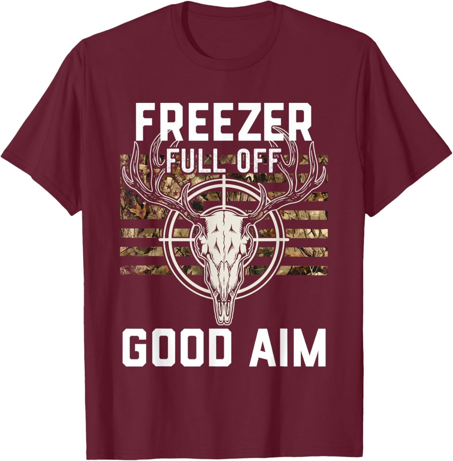 Funny Hunting Season, Deer Hunter, Freezer full of Good Aim T-Shirt - T-Shirt | Maroon