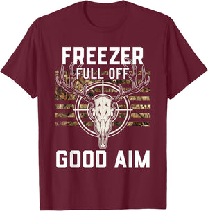 Funny Hunting Season, Deer Hunter, Freezer full of Good Aim T-Shirt - T-Shirt | Maroon