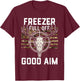 Funny Hunting Season, Deer Hunter, Freezer full of Good Aim T-Shirt - T-Shirt | Maroon