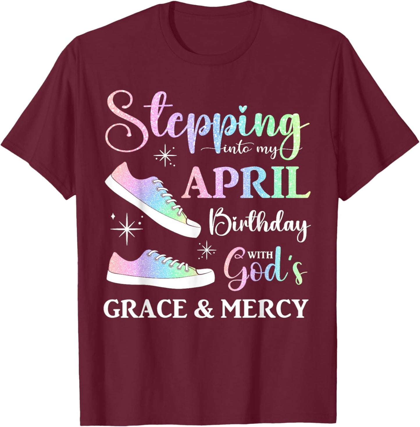 Stepping into My April Birthday Women Girls April Bday Party T-Shirt - T-Shirt | Maroon