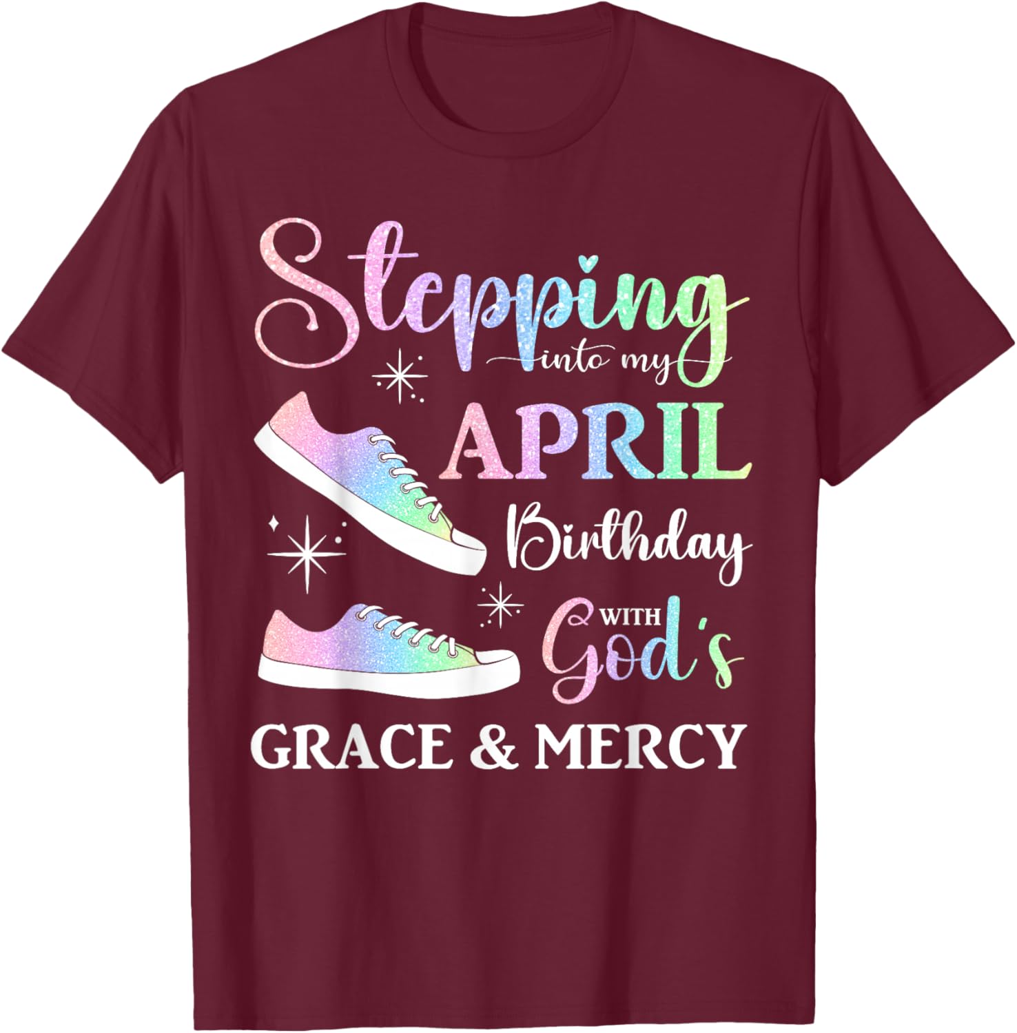 Stepping into My April Birthday Women Girls April Bday Party T-Shirt - T-Shirt | Maroon