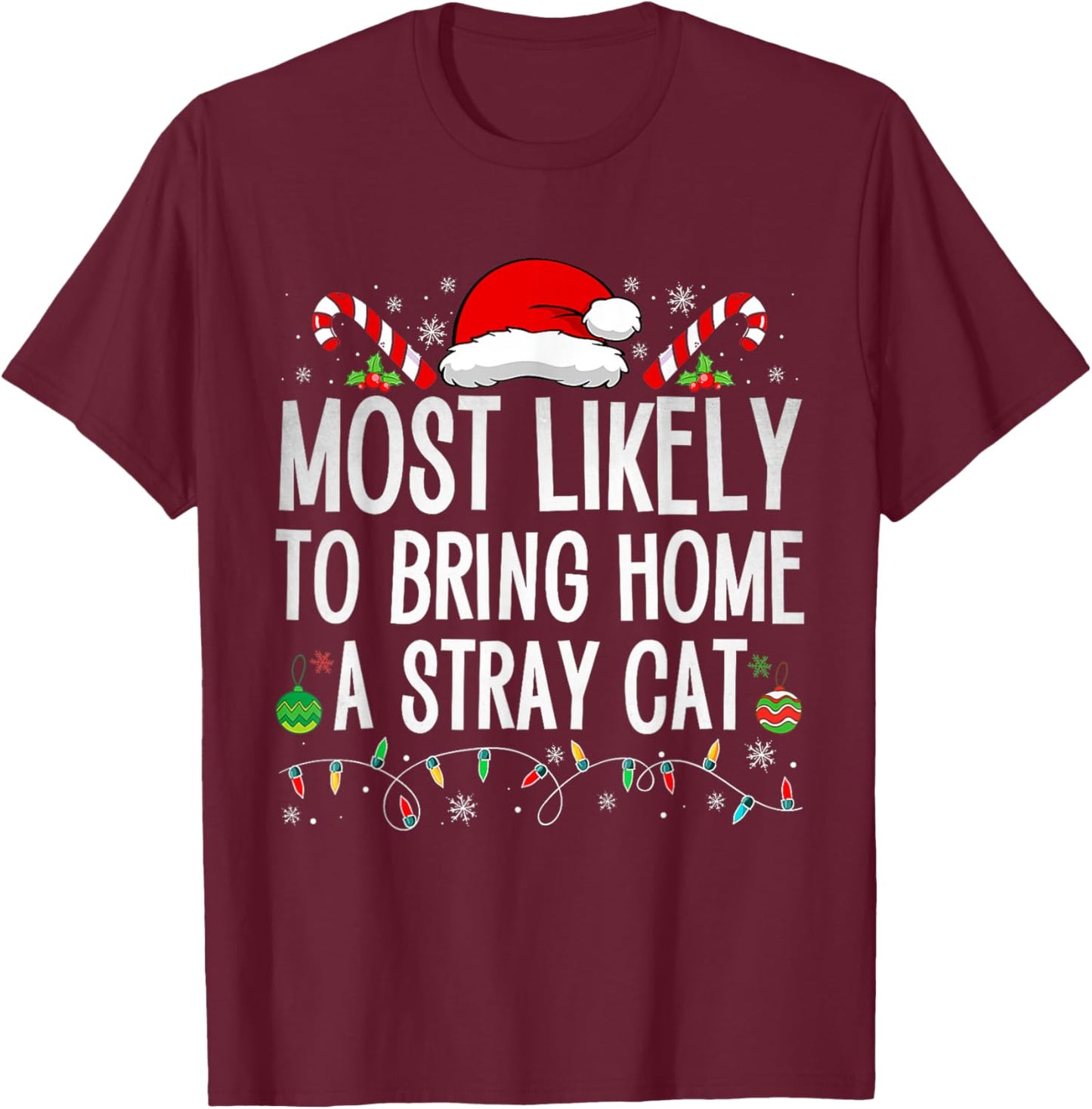 Most Likely To Bring Home A Stray Cat Family Christmas Funny T-Shirt - T-Shirt | Maroon