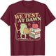 Teacher Frog We Test At Dawn Test Day Coordinator Final Exam T-Shirt - T-Shirt | Maroon