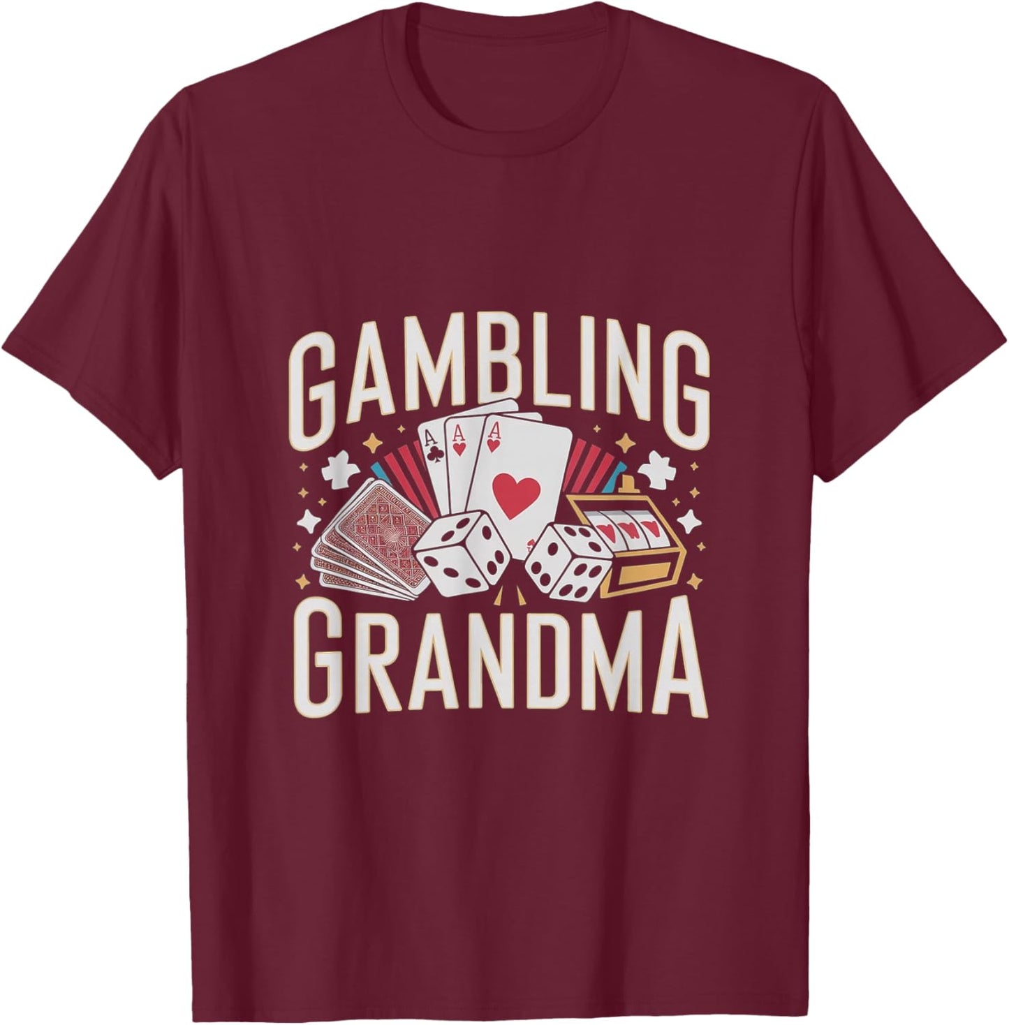 Gambling Grandma Funny Casino Gambler T-Shirt - T-Shirt | Maroon