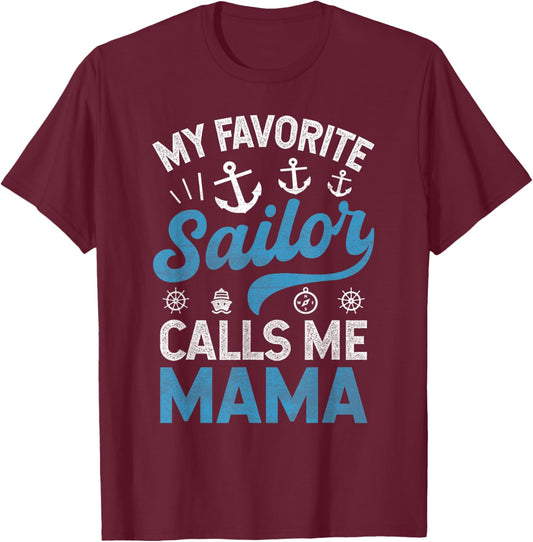 My Favorite Sailor Calls Me Mama Sailing Mom Mother’s Day T-Shirt - T-Shirt | Maroon
